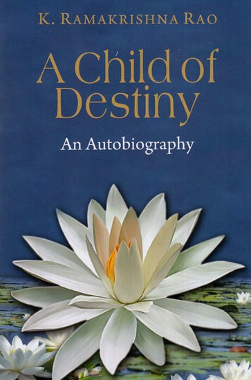 A Child of Destiny An Autobiography