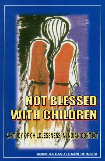 Not Blessed With Children - A Study of Childlessness in Indian Context