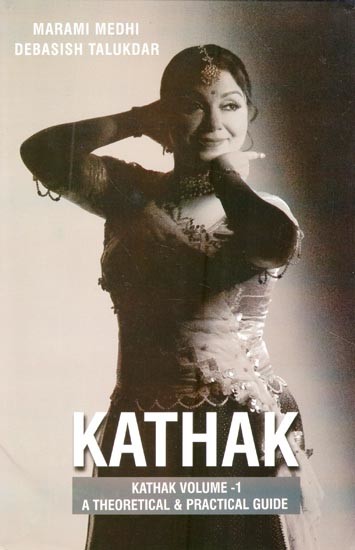 Kathak a Theoretical & Practical Guide (Volume-1)
