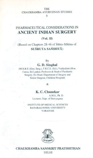Pharmaceutical Considerations in Ancient Indian Surgery- Based on Chapters 28-46 of Sutra-Sthana of Susruta Samhita: Part-2 (An Old and Rare Book)