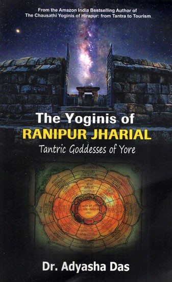 The Yoginis of Ranipur Jharial: Tantric Goddesses of Yore