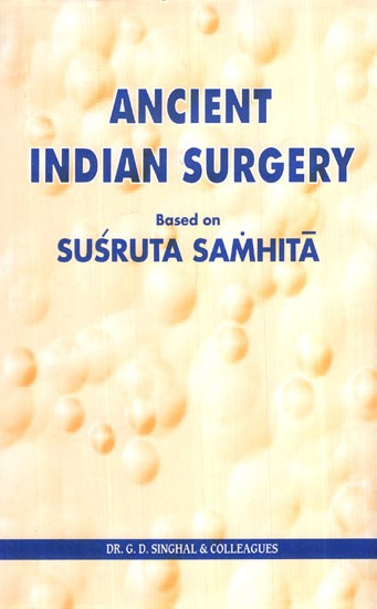 Medical And Psychiatric Considerations in Ancient Indian Surgery- Based on the Chapters 39-62 of Uttara Tantra of Susruta Samhita: Vol- X (An Old And Rare Book)