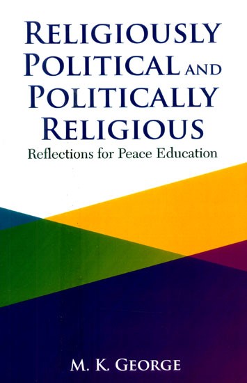 Religiously Political and Politically Religious- Reflections for Peace Education