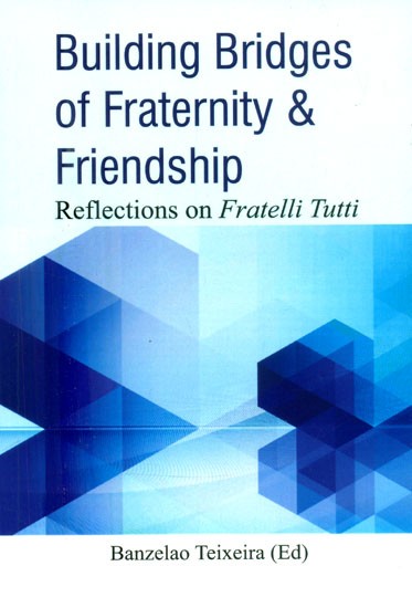 Building Bridges of Fraternity & Friendship- Reflections on Fratelli Tutti