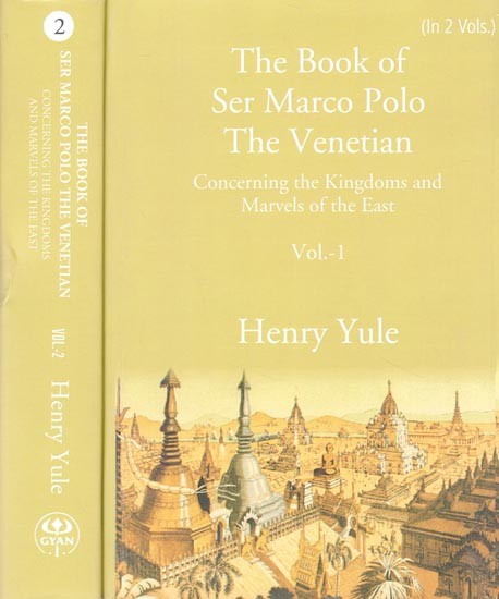 The Book of Ser Marco Polo The Venetian: Concerning the Kingdoms and Marvels of the East (Set of 2 Volumes)