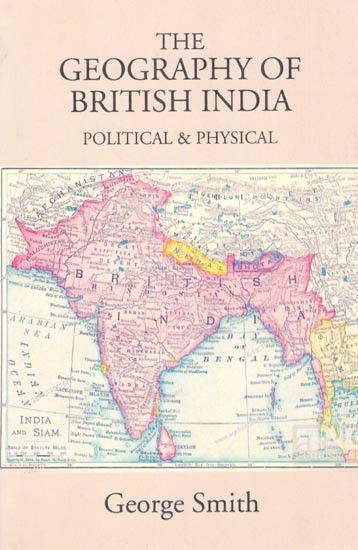 The Geography of British India: Political & Physical