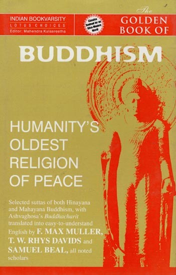 Golden Books of Buddhism-Humanity's Oldest Religion of Peace (Selected Status of Both Hinayana And Mahayana, With Ashvaghosa's Buddhacharit)