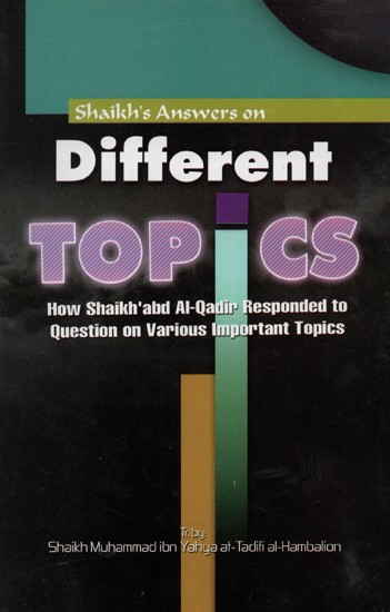 Shaikh's Answers on Different Topics (How Shaikh'abd Al-Qadir Responded to Question on Various Important Topics)