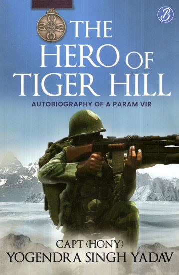 The Hero Of Tiger Hill (Autobiography of A Param Vir)