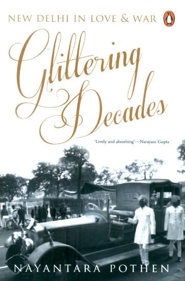Glittering Decades- New Delhi in Love and War
