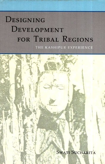 Designing Development for Tribal Regions: The Kashipur Experience