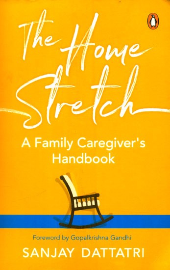 The Home Stretch- A Family Caregiver's Handbook