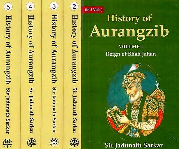 History of Aurangzib: Mainly Based on Persian Sources (Set of 5 Volumes)