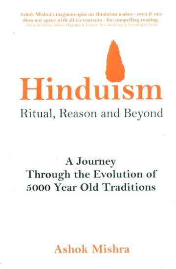 Hinduism- Rituals, Reason and Beyond (A Journey Through the Evolution of 5000 Year Old Traditions)