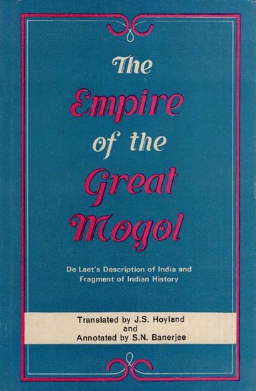The Empire of the Great Mogol (De Laet's Description of India and Fragment of Indian History - An Old and Rare Book)