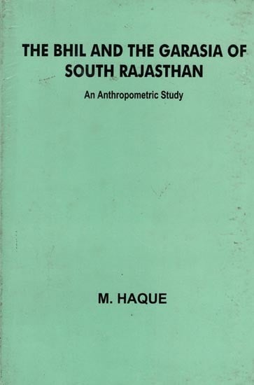 The Bhil and the Garasia of South Rajasthan- An Anthropometric Study (An Old and Rare Book)