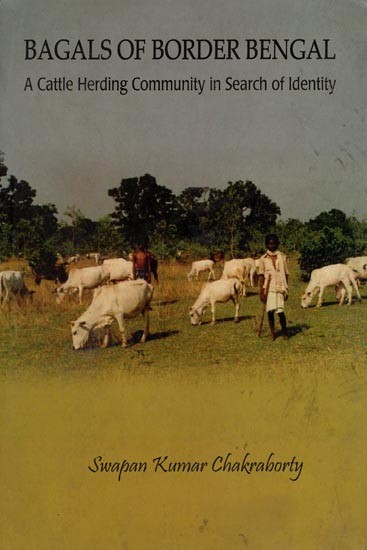 Bagals of Border Bengal: A Cattle Herding Community in Search of Identity (An Old and Rare Book)