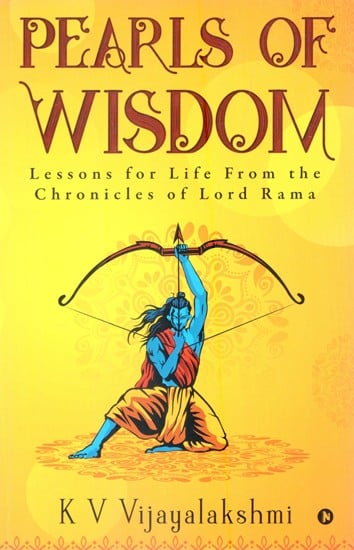Pearls of Wisdom: Lessons for Life From the Chronicles of Lord Rama