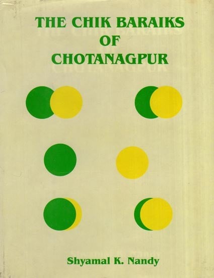 The Chik Baraiks of Chotanagpur (A Study on Culture, Bio-Demography and Health)