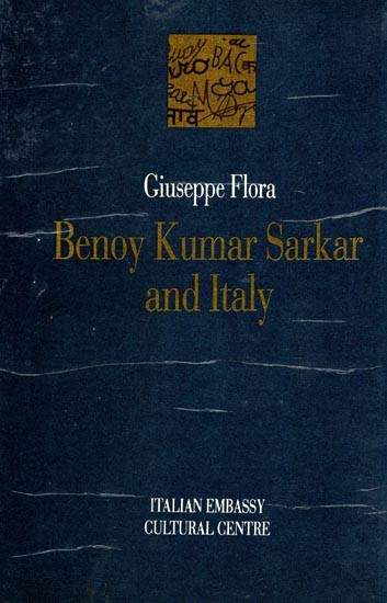 Benoy Kumar Sarkar and Italy- Culture, Politics and Economic Ideology (An Old and Rare Book)