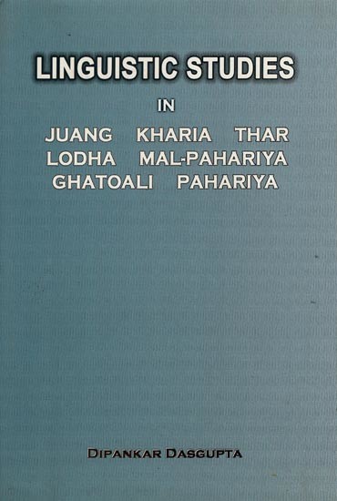 Linguistic Studies in Juang, Kharia Thar, Lodha Mal-Pahariya, Ghatoali Pahariya