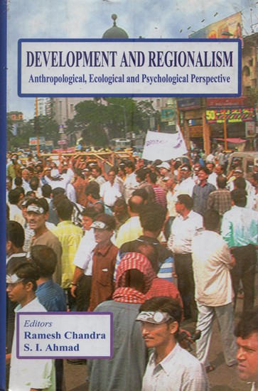 Development and Regionalism: Anthropological, Ecological and Psychological Perspective (An Old and Rare Book)