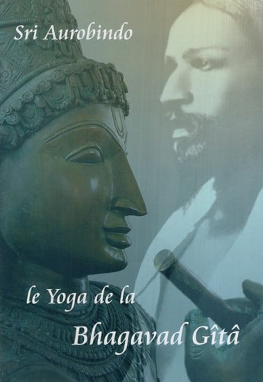 le Yoga de la Bhagavad Gîtâ: Le Yoga From the Bhagavad Gita (French)