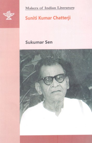 Makers of Indian Literature

- Suniti Kumar Chatterji