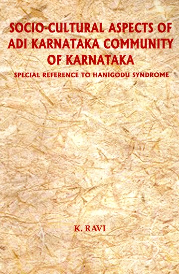 Socio-Cultural Aspects Of Adi Karnataka Community Of Karnataka Special Reference To Hanigodu Syndrome