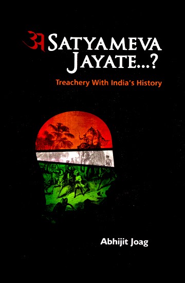 Satyameva  Jayate- Treachery With India's History