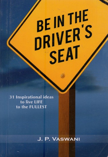 Be In the Driver's Seat: 31 Inspirational Ideas to Live Life to the Fullest
