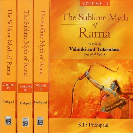 The Sublime Myth of Rama as told by Valmiki and Tulasidasa (Set of 4 Volumes)