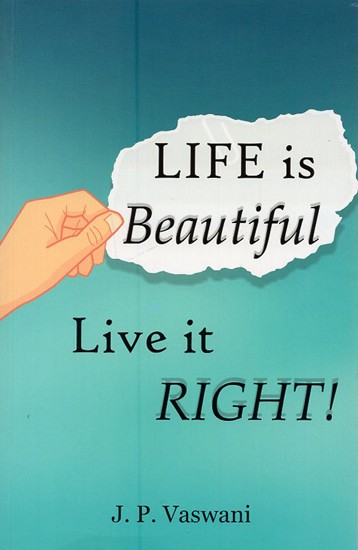 Life is Beautiful: Live It Right