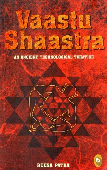 Vaastu Shaastra an Ancient Technological Treatise