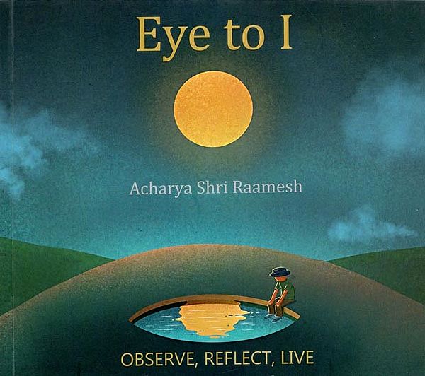 Eye to I (Observe, Reflect, Live)