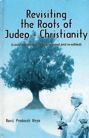 Revisiting The Roots of Judeo-Christianity (Louis Jacolliot's Thesis revised and re-edited)