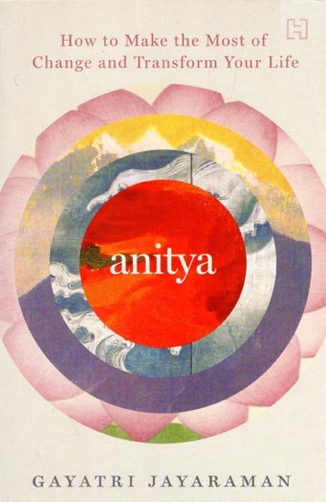 Anitya: How to Make the Most of Change and Transform Your Life Book