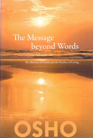 The Message Beyond Words: The Illusion of Death and the Reality of Living
