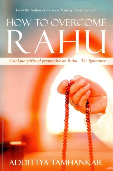 How to Overcome Rahu: A Unique Spiritual Perspective on Rahu - The Ignorance