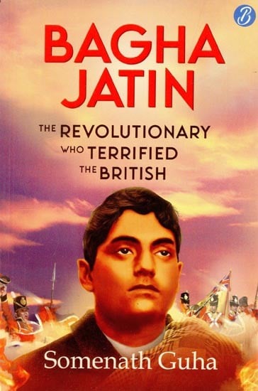Bagha Jatin: The Revolutionary Who Terrified the British