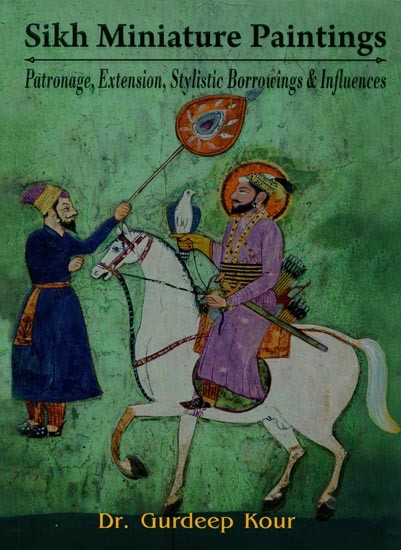 Sikh Miniature Paintings: Patronage, Extension, Stylistic Borrowings & Influences