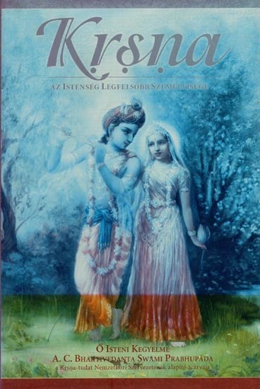Krsna: Az Istenség Legfelsőbb Személyisége- Krsna: The Supreme Personality of Godhead: A Summary Study of the Tenth Canto of Srila Vyasadeva's Srimad Bhagavatam (Hungarian)