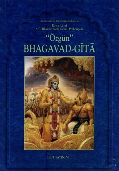 "ÖZGÜN" BHAGAVAD-GĪTĀ- "Original" Bhagavad-Gita (Turkish)