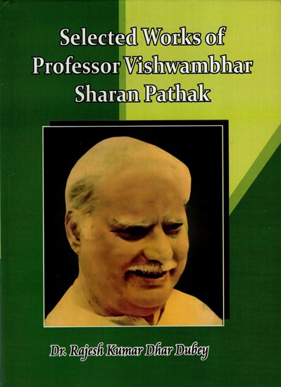 Selected Works of Professor Vishwambhar Sharan Pathak
