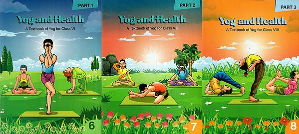 Yog and Health- A Textbook of Yog for Class VI,VII and VIII (Set of 3 Books)