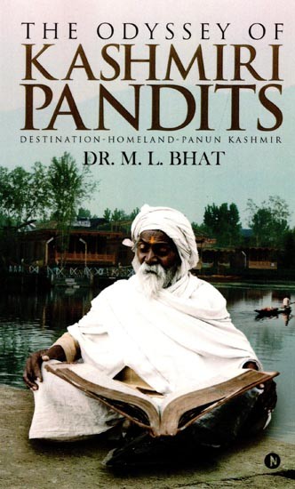 The Odyssey Of Kashmiri Pandits : Destination-Homeland-Panun Kashmir