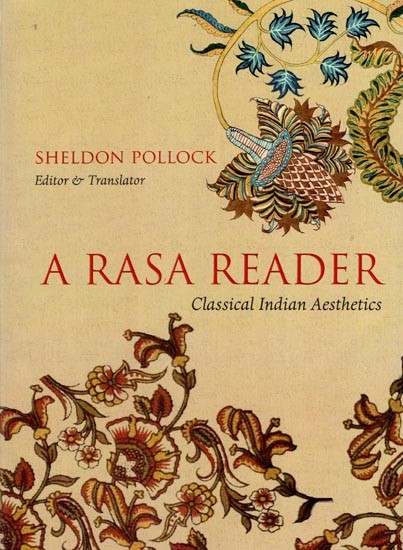A Rasa Reader: Classical Indian Aesthetics