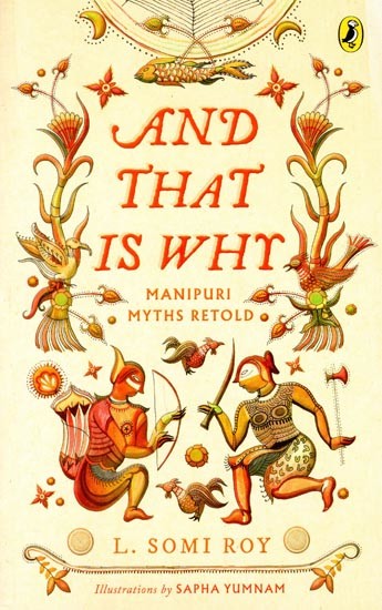 And That Is Why- Manipuri Myths Retold