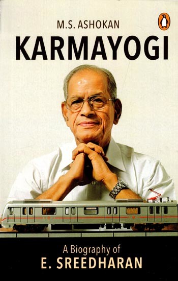 Karmayogi: A Biography of E. Sreedharan