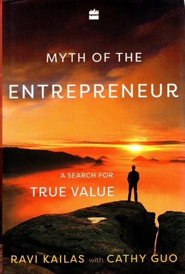 Myth of the Entrepreneur

: A Search for True Value